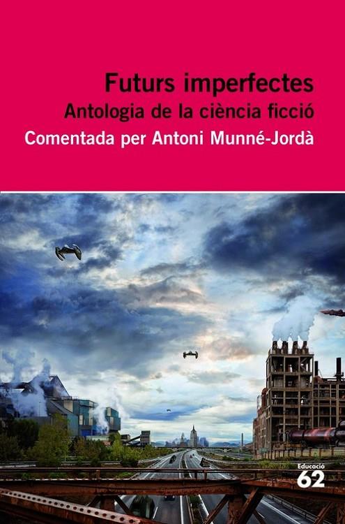 FUTURS IMPERFECTES. ANTOLOGIA DE CIÈNCIA FICCIÓ | 9788415192695 | DIVERSOS AUTORS