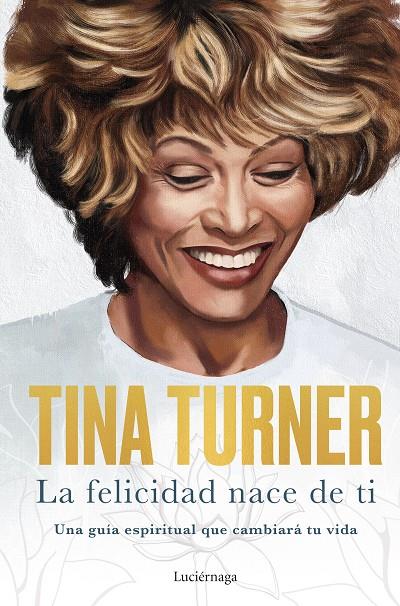 FELICIDAD NACE DE TI, LA | 9788418015885 | TURNER, TINA