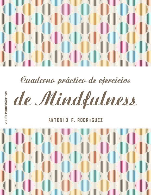 CUADERNO PRÁCTICO DE EJERCICIOS DE MINDFULNESS | 9788408151982 | RODRIGUEZ, ANTONIO F.