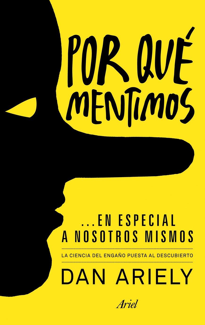 POR QUÉ MENTIMOS... EN ESPECIAL A NOSOTROS MISMOS | 9788434405523 | ARIELY, DAN