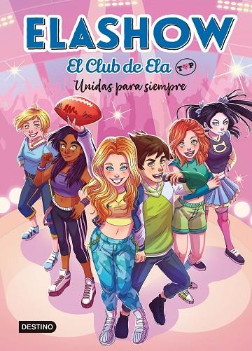 ELASHOW. EL CLUB DE ELA TOP.5/ UNIDAS PARA SIEMPRE | 9788408253686 | MARTÍNEZ, ELAIA