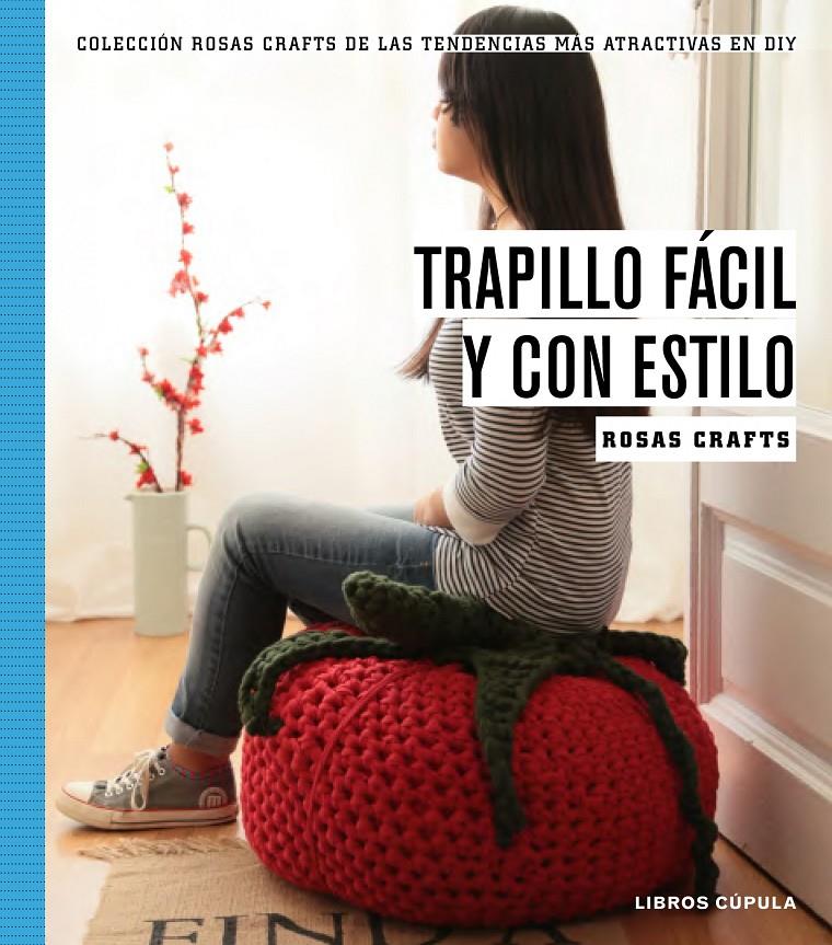 TRAPILLO FÁCIL Y CON ESTILO | 9788448020194 | CRAFTS, ROSAS