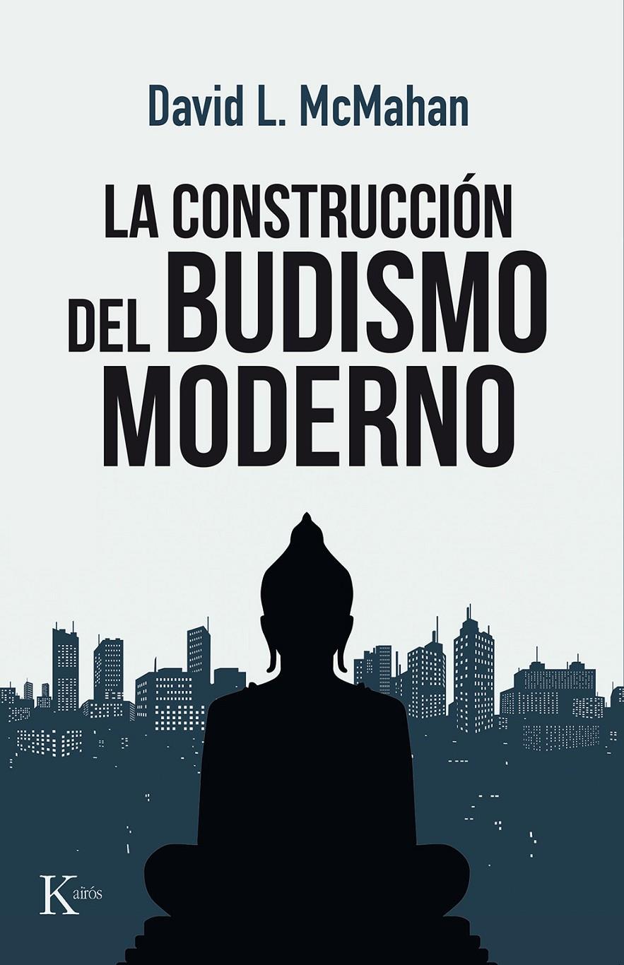 CONSTRUCCIÓN DEL BUDISMO MODERNO, LA | 9788499886480 | MCMAHAN, DAVID L.