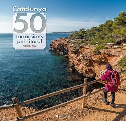 CATALUNYA: 50 EXCURSIONS PEL LITORAL | 9788413564531 | LONGÁS MAYAYO, JORDI