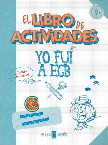 YO FUI A EGB. EL LIBRO DE ACTIVIDADES | 9788401025631 | DÍAZ, JORGE/IKAZ, JAVIER