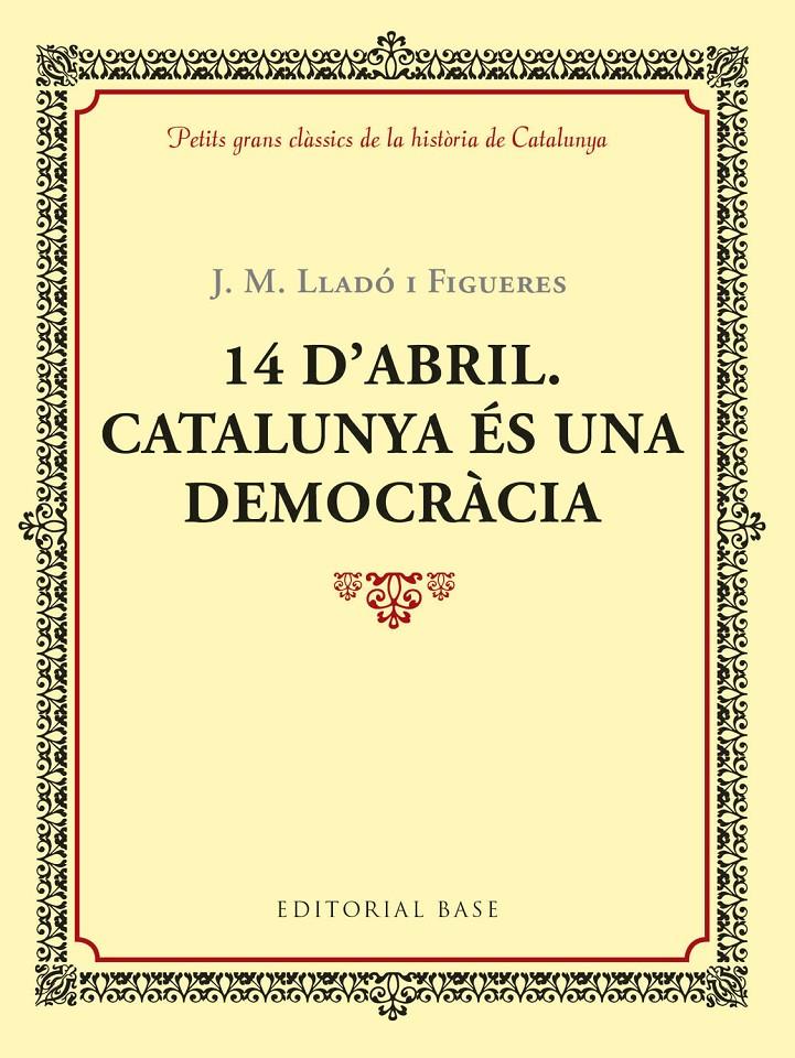 14 D'ABRIL. CATALUNYA ES UNA DEMOCRACIA | 9788417183035 | LLADÓ I FIGUERES, JOSEP M.