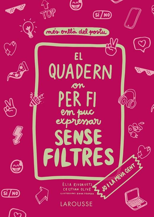 QUADERN ON PER FI EM PUC EXPRESSAR SENSE FILTRES, EL (JO I LA MEVA GENT) | 9788418473821 | OLIVÉ PEÑAS, CRISTIAN/RIUDAVETS HERRADOR, ÈLIA