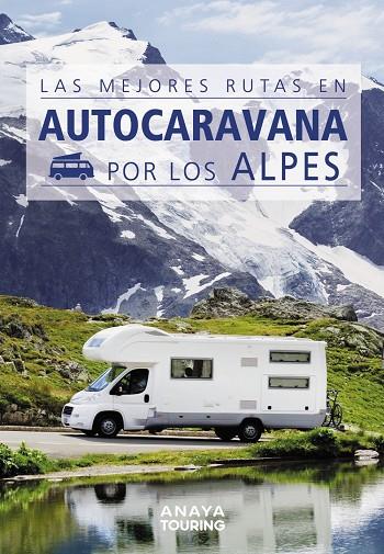 MEJORES RUTAS EN AUTOCARAVANA POR LOS ALPES, LAS | 9788491584384 | KUNTH VERLAG