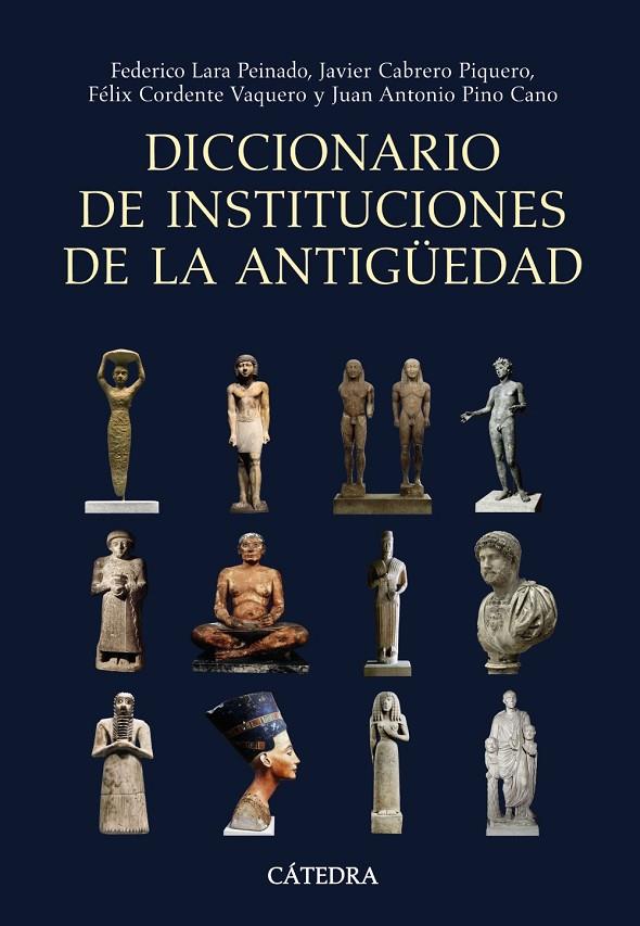 DICCIONARIO DE INSTITUCIONES DE LA ANTIGÜEDAD | 9788437626123 | LARA PEINADO, FEDERICO/CABRERO PIQUERO, JAVIER/CORDENTE VAQUERO, FÉLIX/PINO CANO, JUAN ANTONIO