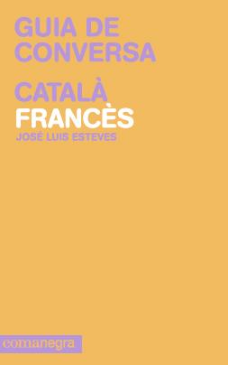 GUIA DE CONVERSA CATALA-FRANCES | 9788415097099 | ESTEVES DE SOUSA, JOSÉ LUIS