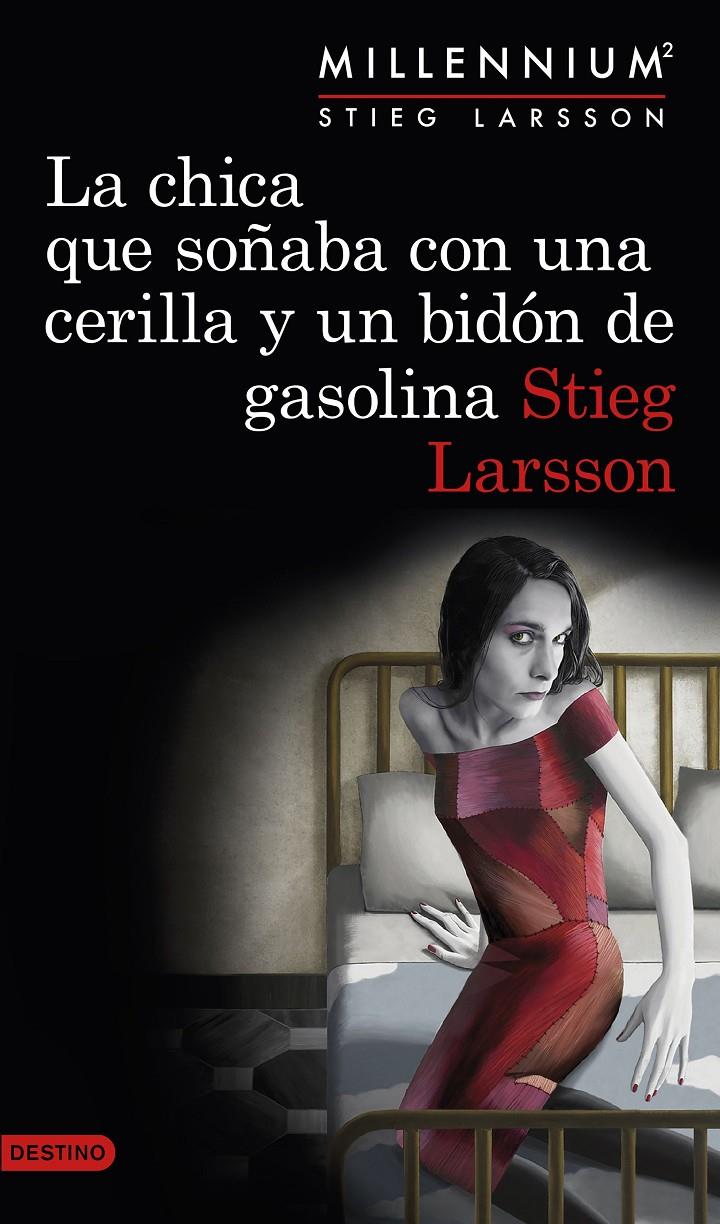 LA CHICA QUE SOÑABA CON UNA CERILLA Y UN BIDÓN DE GASOLINA (SERIE MILLENNIUM 2) | 9788423349821 | LARSSON, STIEG