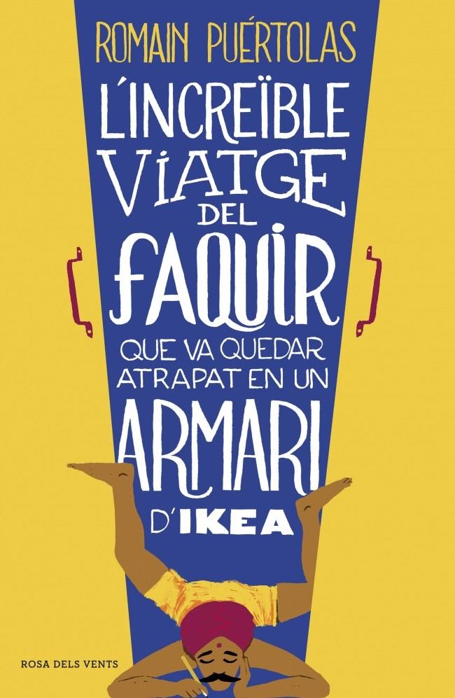 INCREÏBLE VIATGE DEL FAQUIR QUE VA QUEDAR ATRAPAT EN UN ARMARI D'IKEA, L' | 9788415961093 | PUERTOLAS,ROMAIN