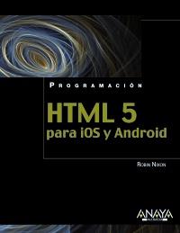 HTML5 PARA IOS Y ANDROID | 9788441530669 | NIXON, ROBIN