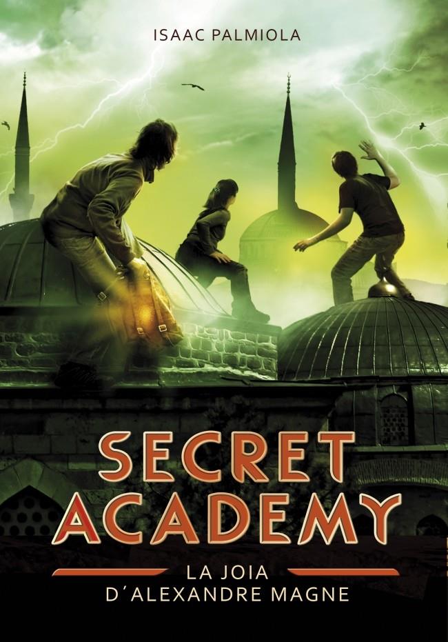 SECRET ACADEMY.2/ JOIA D'ALEXANDRE MAGNE, LA | 9788490431993 | PALMIOLA,ISAAC