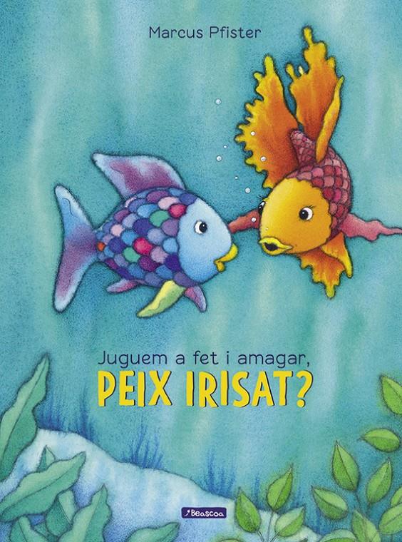 JUGUEM A FET I AMAGAR, PEIX IRISAT? (EL PEIX IRISAT) | 9788448848866 | PFISTER, MARCUS