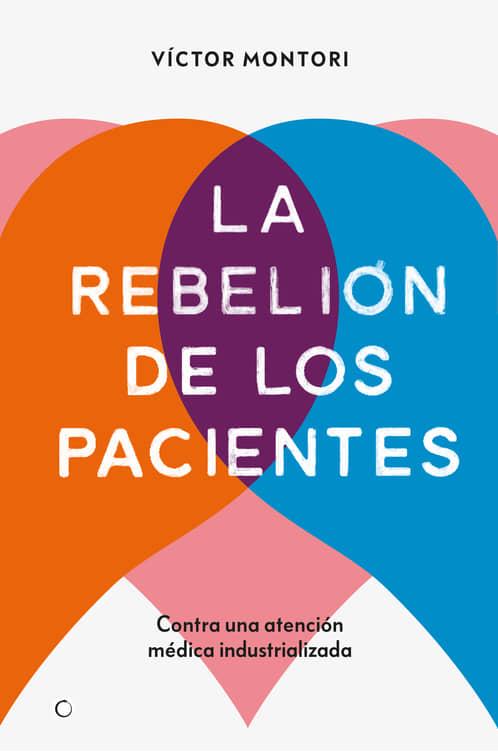 REBELIÓN DE LOS PACIENTES, LA | 9788412106312 | MONTORI, VÍCTOR