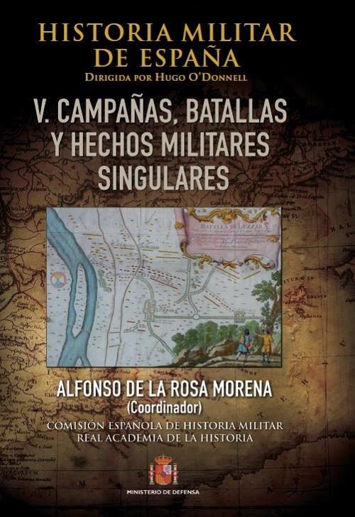 HISTORIA MILITAR DE ESPAÑA. TOMO V. BATALLAS, CAMPAÑAS Y HECHOS MILITARES | 9788490912270 | VARIOS AUTORES