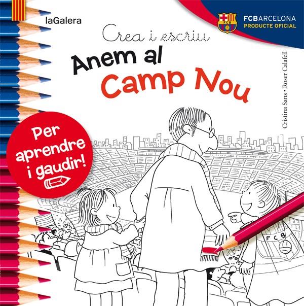 CREA I ESCRIU ANEM AL CAMP NOU | 9788424654450 | SANS, CRISTINA/ CALAFELL, ROSER