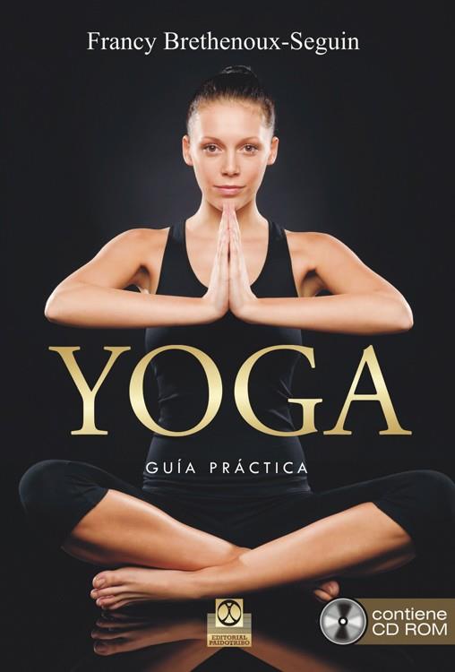 YOGA. GUÍA PRÁCTICA  (LIBRO + CD ROM) | 9788499104621 | BRETHENOUX-SEGUIN, FRANCY