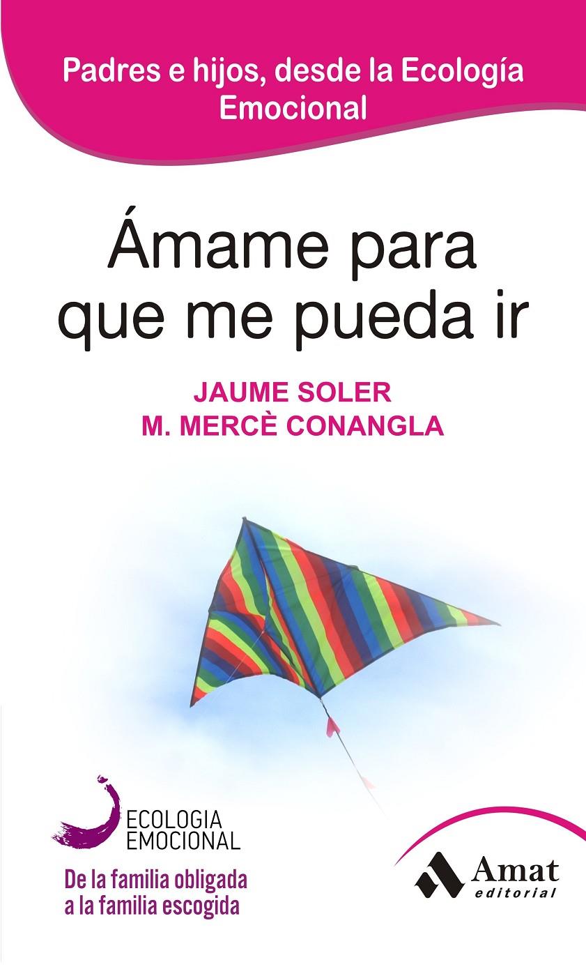 ÁMAME PARA QUE ME PUEDA IR EDICION 2013 | 9788497357050 | CONAGLA I MARIN, MERCÈ/SOLER I LLEONART, JAUME