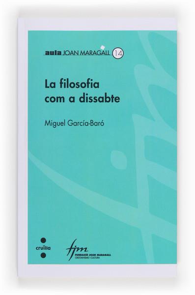 FILOSOFIA COM A DISSABTE, LA | 9788466133784 | GARCIA BARO, MIGUEL