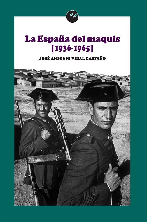 ESPAÑA DEL MAQUIS (1936-1965), LA | 9788415930983 | VIDAL CASTAÑO, JOSE ANTONIO