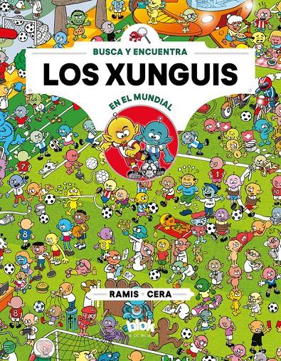 XUNGUIS EN EL MUNDIAL (COLECCIÓN LOS XUNGUIS 12) | 9788416712915 | CERA, JOAQUÍN/RAMIS, JUAN CARLOS