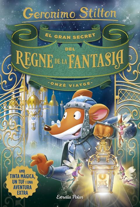 GRAN SECRET DEL REGNE DE LA FANTASIA. ONZÈ VIATGE, EL | 9788491376309 | STILTON, GERONIMO