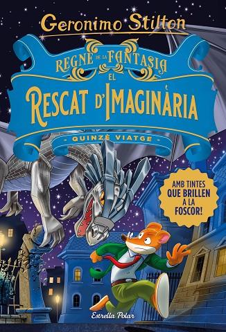 REGNE DE LA FANTASIA 15. EL RESCAT D'IMAGINÀRIA | 9788413893570 | STILTON, GERONIMO