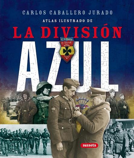 DIVISIÓN AZUL, LA | 9788467702026 | CABALLERO JURADO, CARLOS