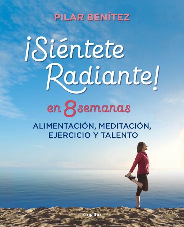 SIÉNTETE RADIANTE EN 8 SEMANAS | 9788425355820 | BENITEZ, PILAR