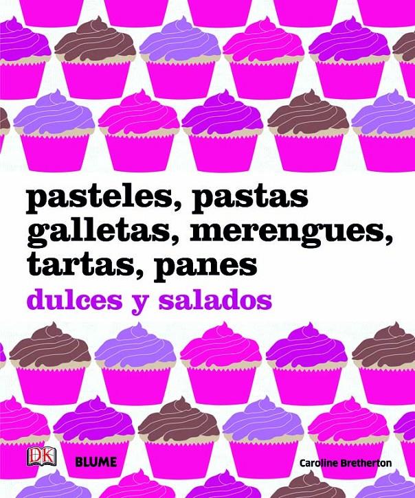 PASTELES PASTAS GALLETAS MERENGUES TARTAS PANES DULCES Y SALADOS | 9788480767804 | BRETHERTON, CAROLINE