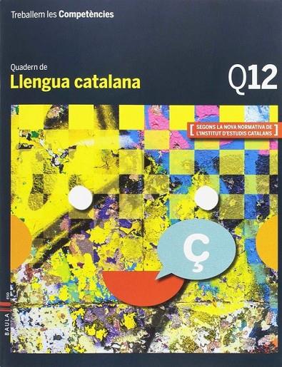 QUADERN 12 LLENGUA CATALANA 4T ESO | 9788447933204 | ESQUERDO I TODO, SUSANNA/PRAT I FABREGAT, JAUME