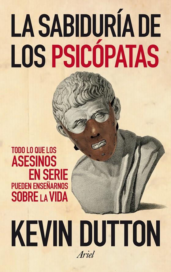 SABIDURÍA DE LOS PSICÓPATAS, LA | 9788434409798 | DUTTON, KEVIN