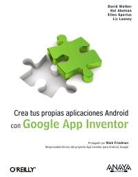 CREA TUS PROPIAS APLICACIONES ANDROID CON GOOGLE APP INVENTOR | 9788441529786 | WOLBER, DAVID/ABELSON, HAL/SPERTUS, ELLEN/LOONEY, LIZ