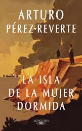 ISLA DE LA MUJER DORMIDA, LA | 9788410299634 | PÉREZ-REVERTE, ARTURO