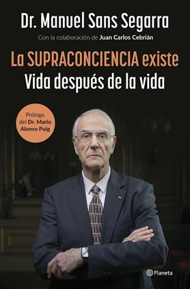 SUPRACONCIENCIA EXISTE, LA | 9788408291282 | DR. MANUEL SANS SEGARRA/CEBRIÁN, JUAN CARLOS